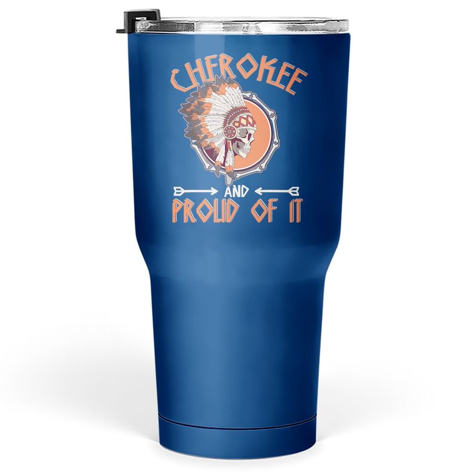 Cherokee And Proud Of It Native American Indian Tumbler 30 Oz