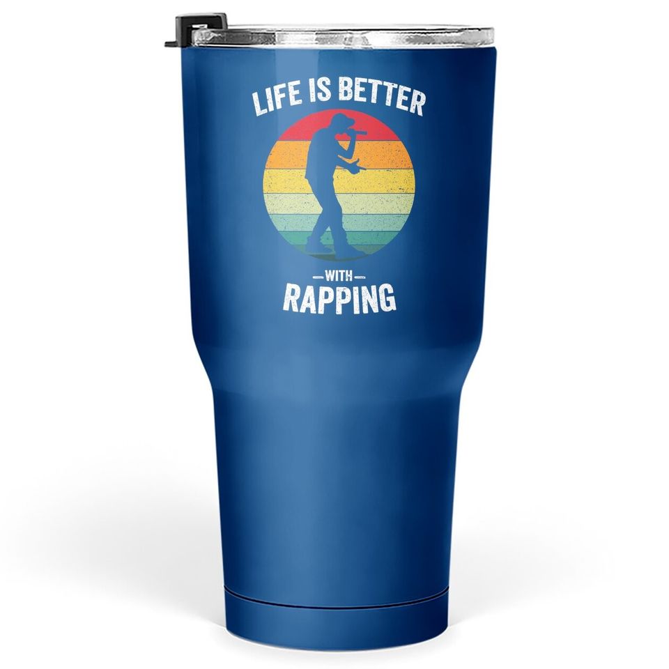 Life Is Better With Rapping Vintage Hip Hop Music Tumbler 30 Oz