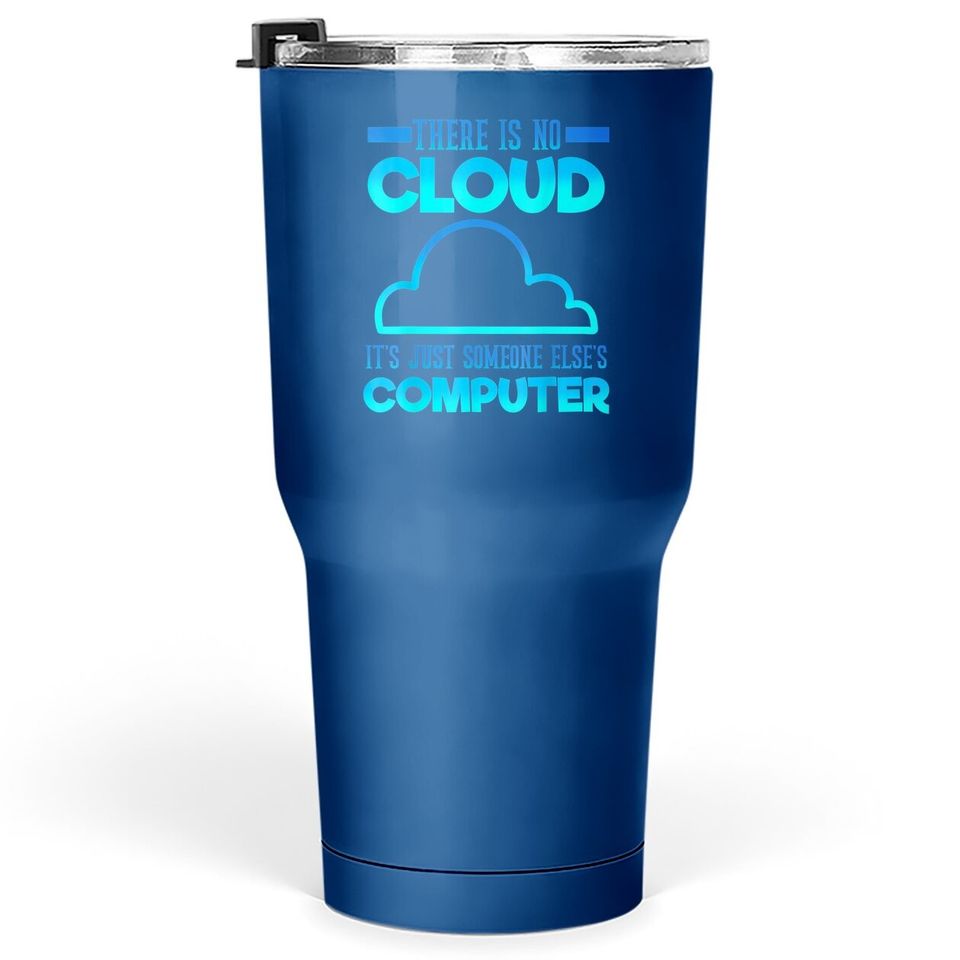 There Is No Cloud It's Just Someone Else's Computer Weather Tumbler 30 Oz