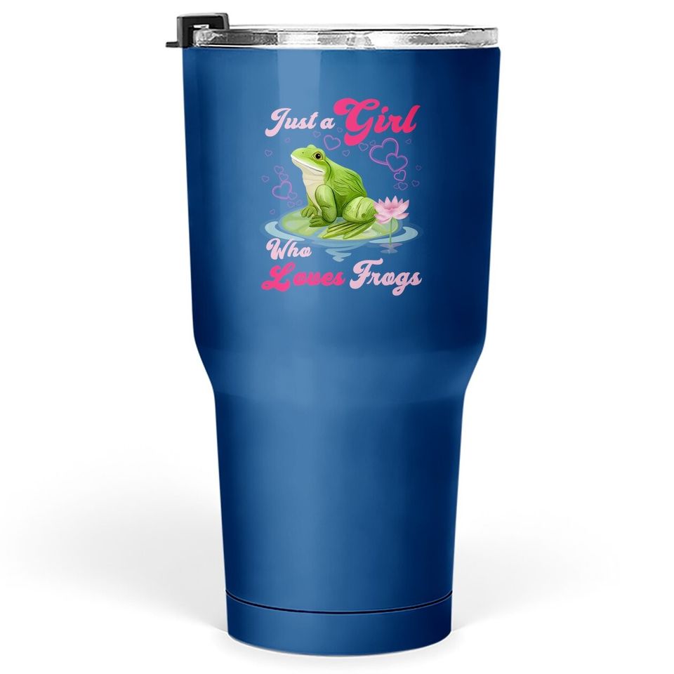 Just A Girl Who Loves Frogs And Moms Tumbler 30 Oz