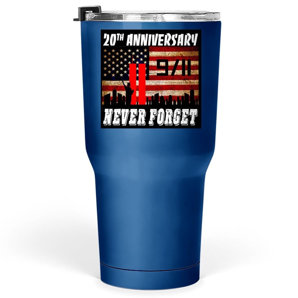 Never Forget 911 20th Anniversary American Flag Tumblers 30 oz Topspatriot Day 9 11 Memorial Tumbler 30 Oz