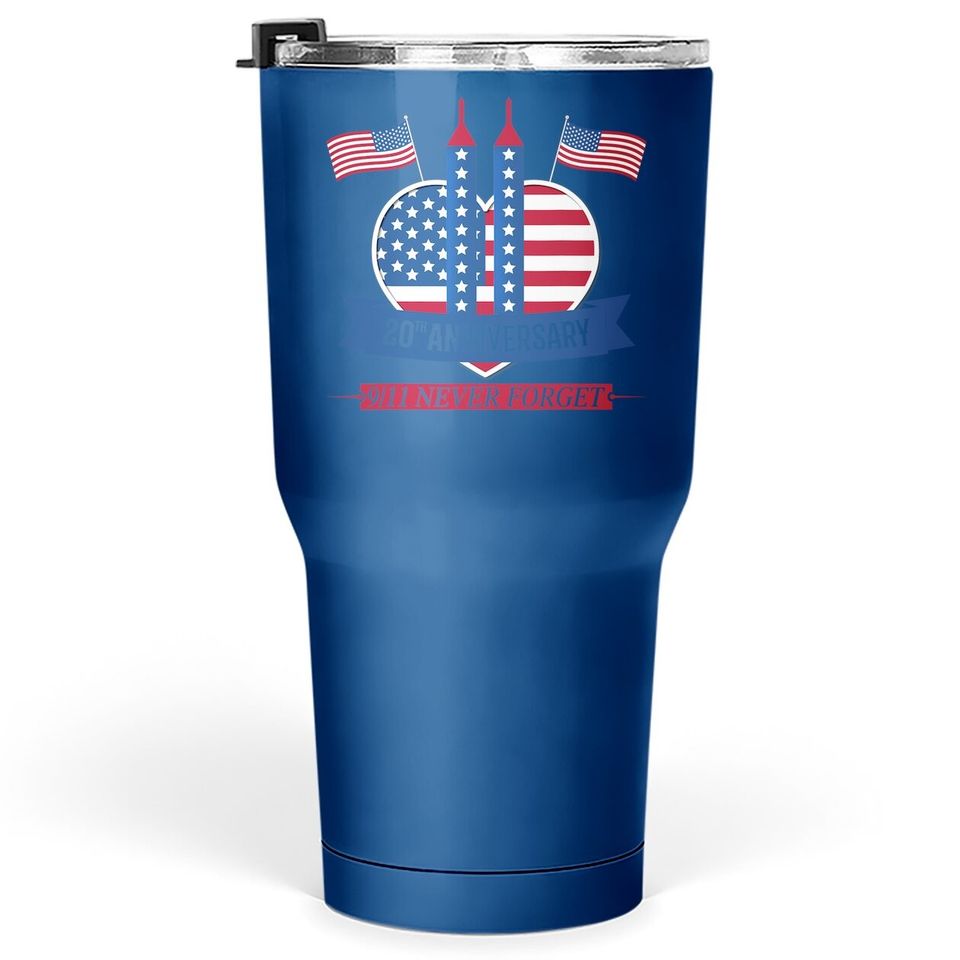20th Anniversary Never Forget 911 Patriot Day 2021 Tumbler 30 Oz
