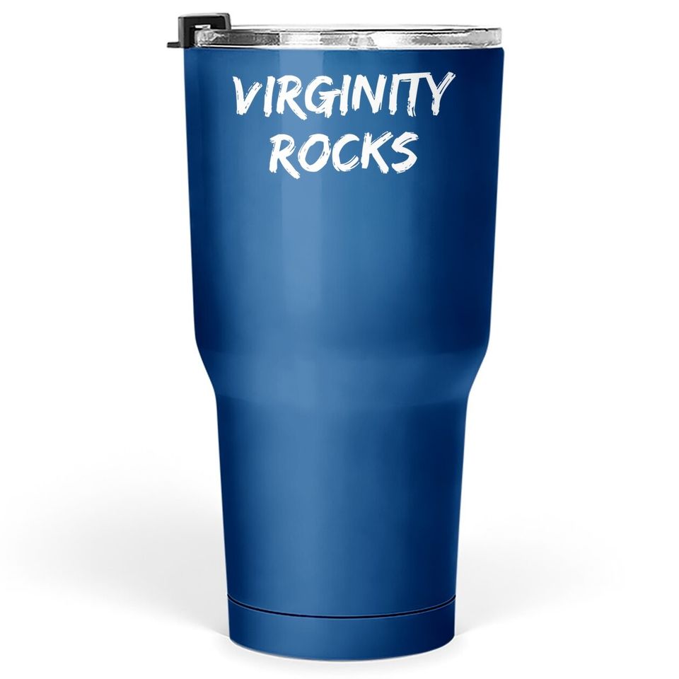 Virginity Rocks,joke, Sarcastic, Family Tumbler 30 Oz