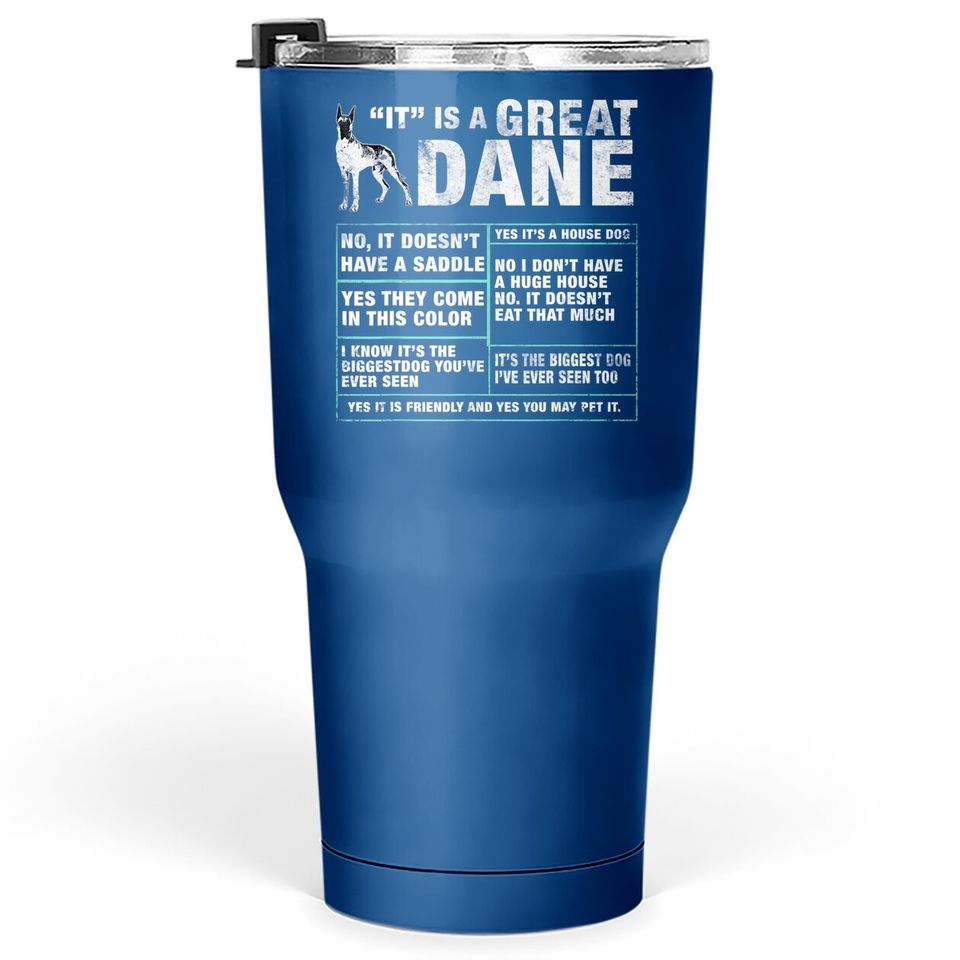 It Is A Great Dane Funny Dog Lover Tumbler 30 Oz
