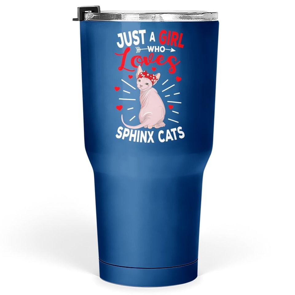 Just A Girl Who Loves Sphynx Cats Hairless Tumbler 30 Oz