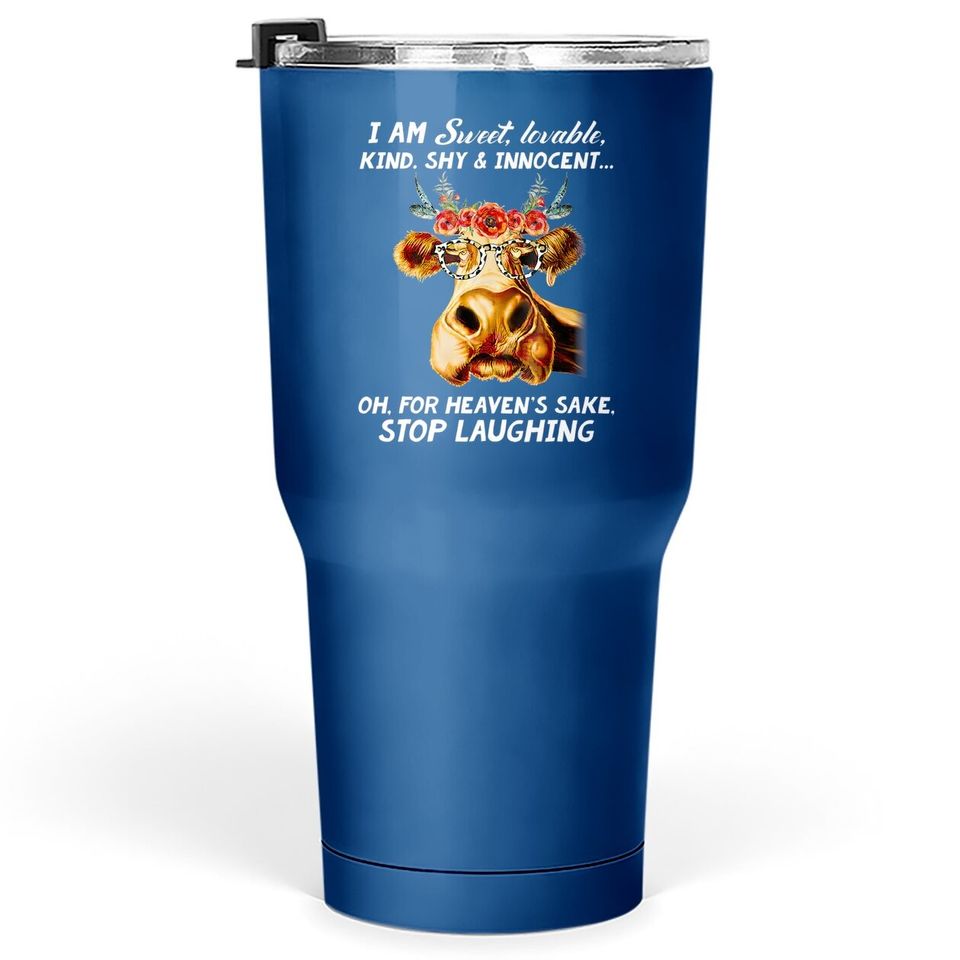 I Am Sweet Lovable Kind Shy And Innocent Cow Tumbler 30 Oz