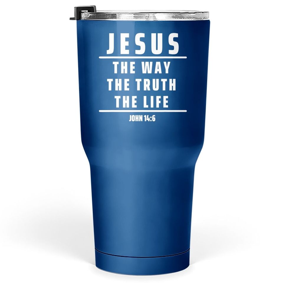 Jesus The Way The Truth And The Life Tumbler 30 Oz