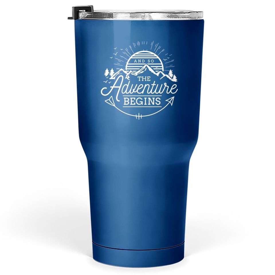 And So The Adventure Begins Tumbler 30 Oz