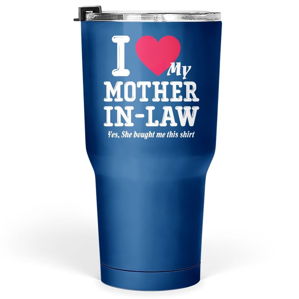I Love My Mother-in-law Funny Daughter In Law And Son In Law Tumbler 30 Oz
