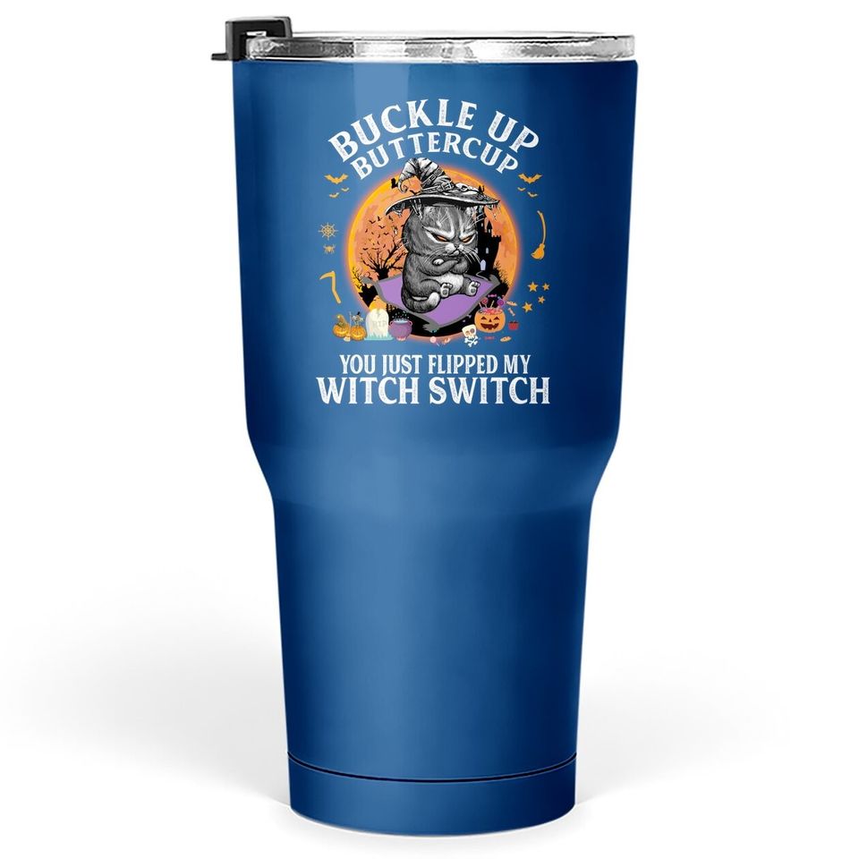 Buckle Up Buttercup You Just Flipped My Witch Tumbler 30 Oz