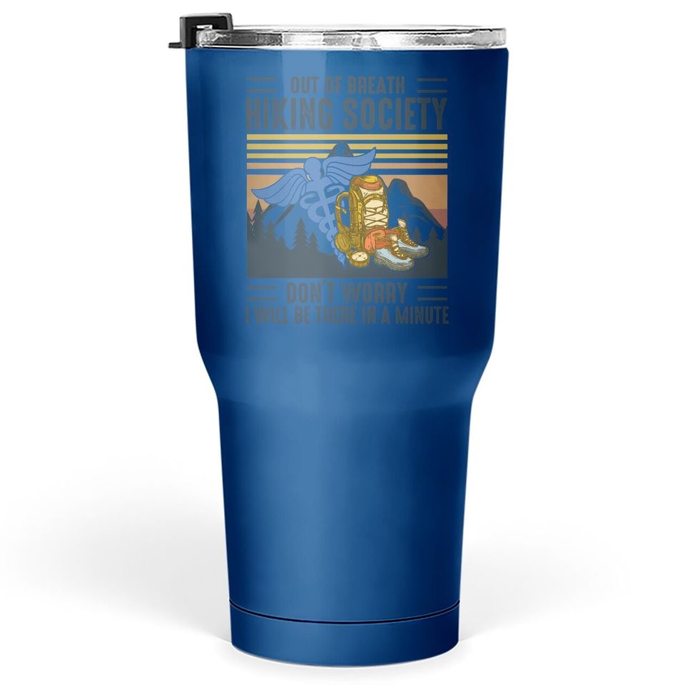 Out Of Breath Hiking Society Don't Worry I Will Be There In A Few Minute Tumbler 30 Oz
