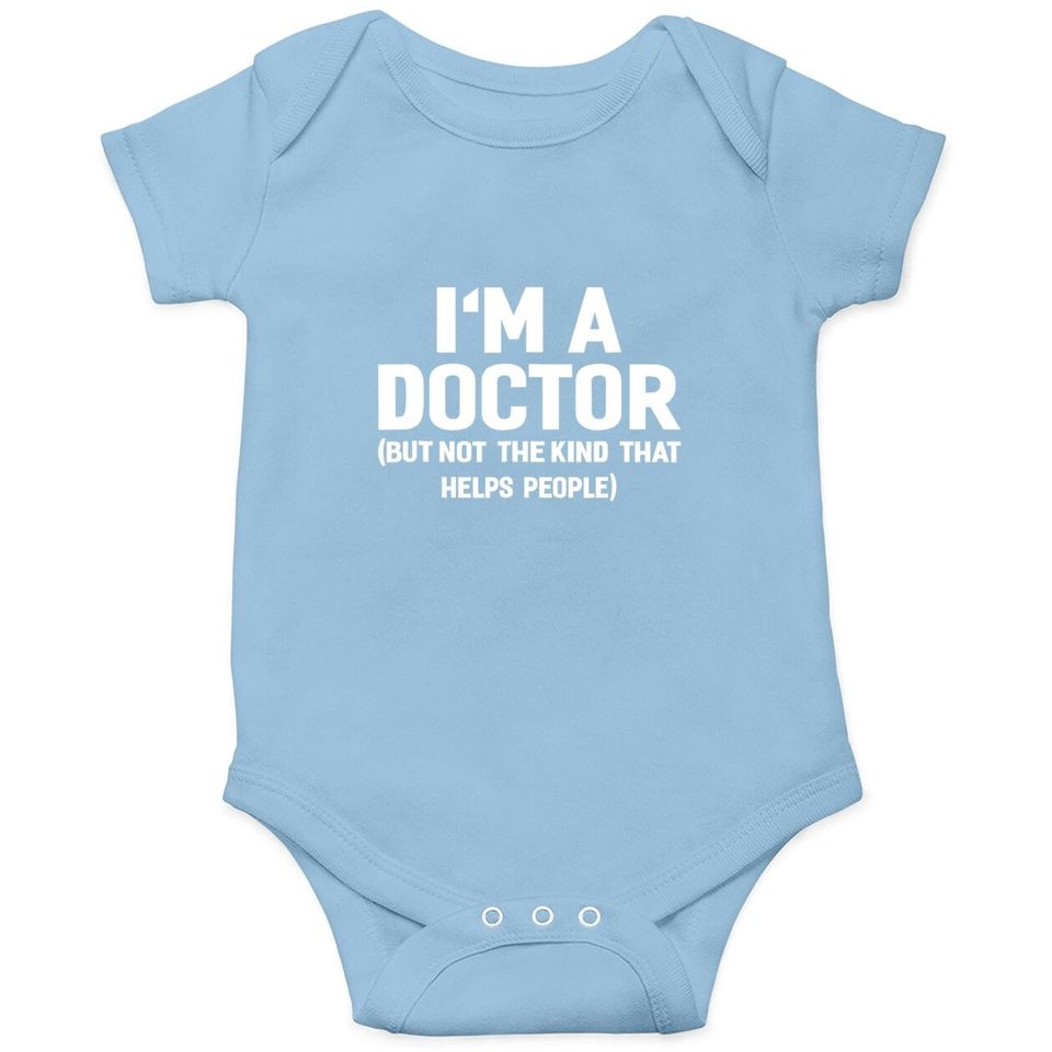 I'm A Doctor  funny Baby Bodysuit