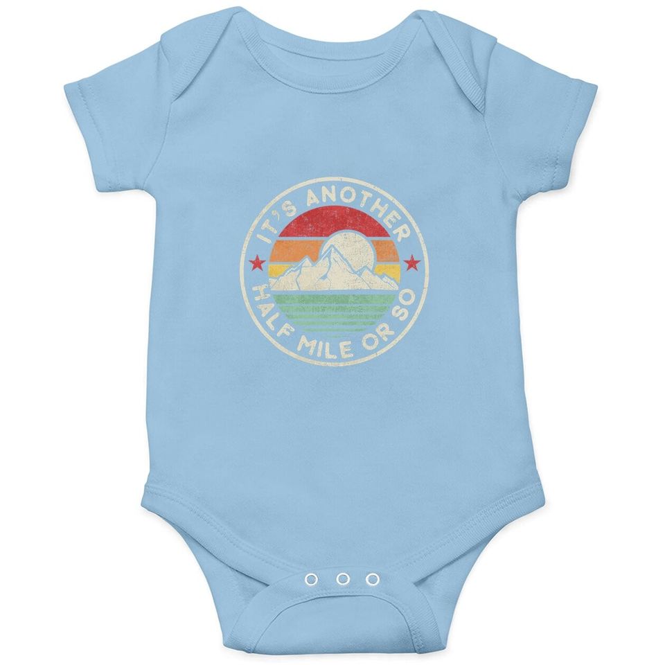 Funny Hiking Camping Another Half Mile Or So Baby Bodysuit Baby Bodysuit
