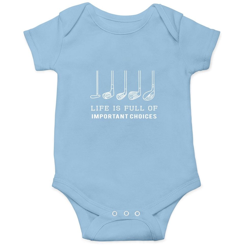Funny Life Is Full Of Important Choices Golf Clubs Design Premium Baby Bodysuit