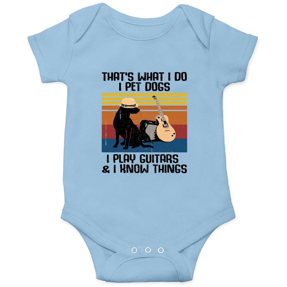 That's What I Do I Pet Dogs Funny Guitar  baby Bodysuit
