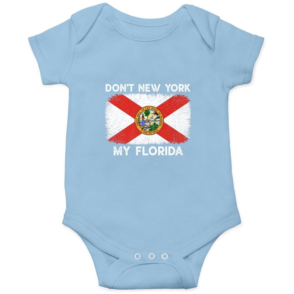 Don't New York My Florida Flag Baby Bodysuit Florida Vintage Retro Baby Bodysuit