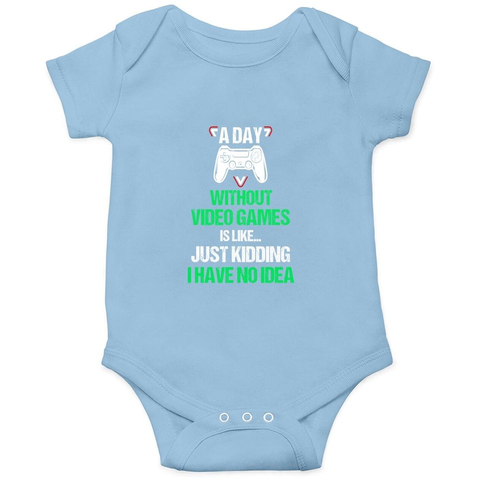 A Day Without Video Games Gamer Gift Gaming Baby Bodysuit