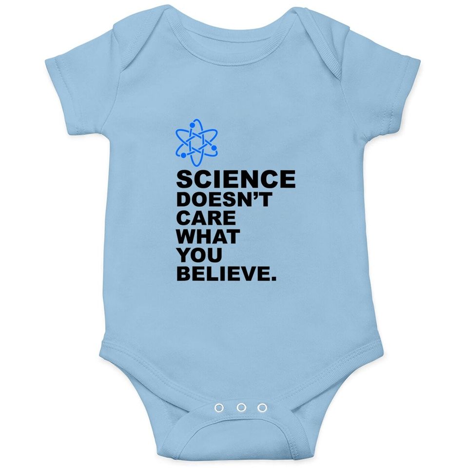 Science Doesn't Care What You Believe Baby Bodysuit