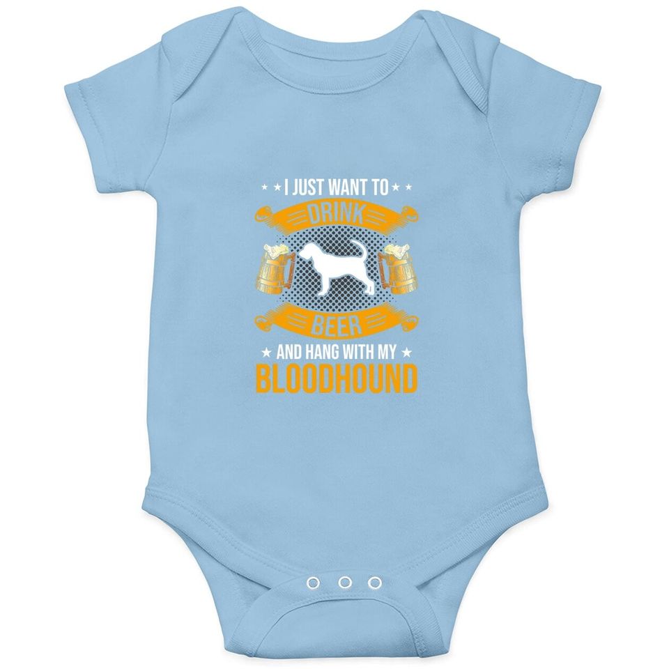Drink Beer And Hang With My Bloodhound Dog Baby Bodysuit