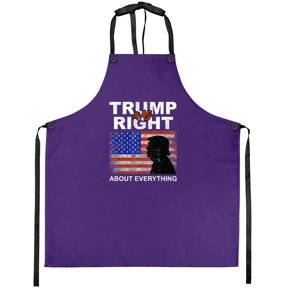 Trump Was Right About Everything Pro American Patriot Aprons