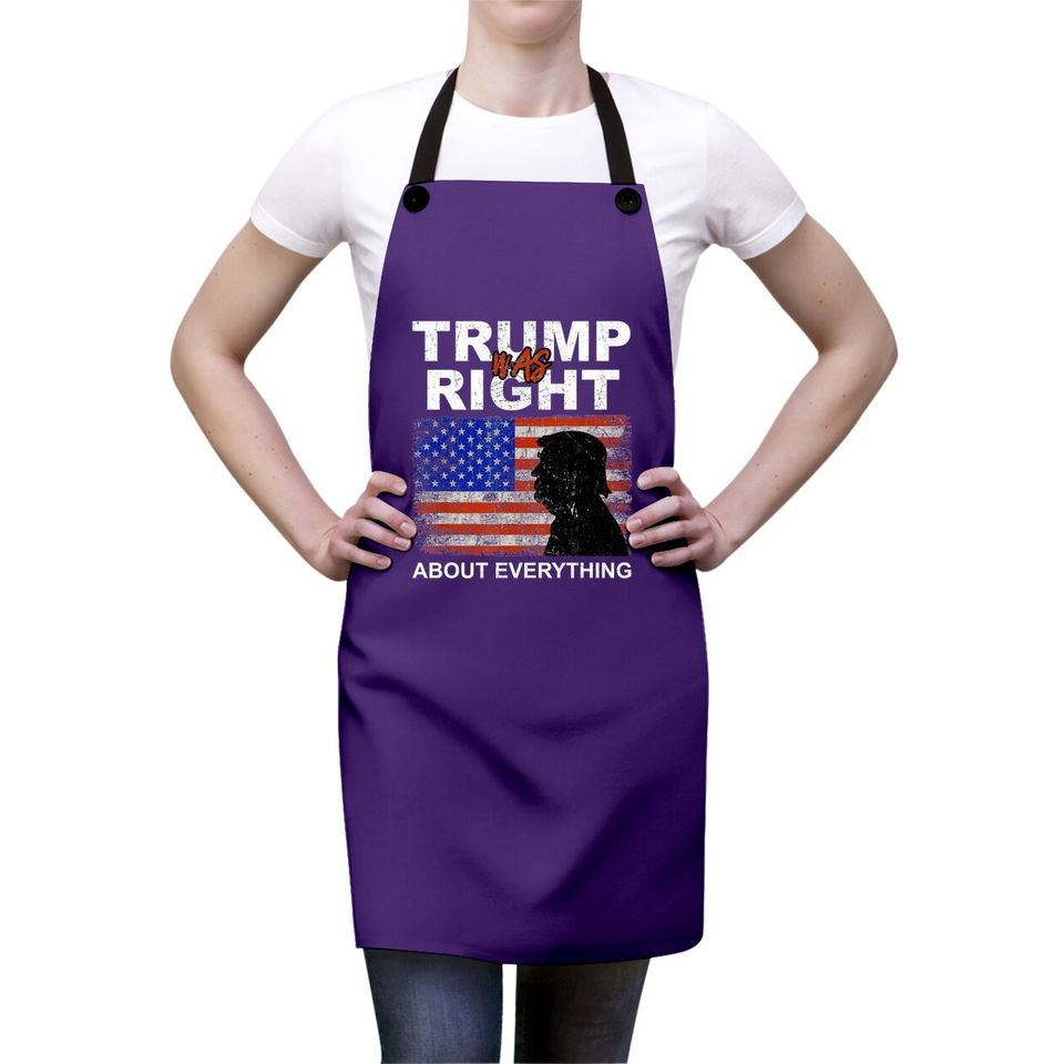 Trump Was Right About Everything Pro American Patriot Aprons