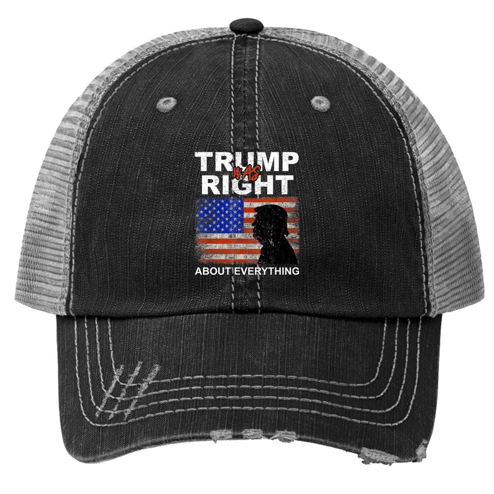 Trump Was Right About Everything Pro American Patriot Trucker Hats