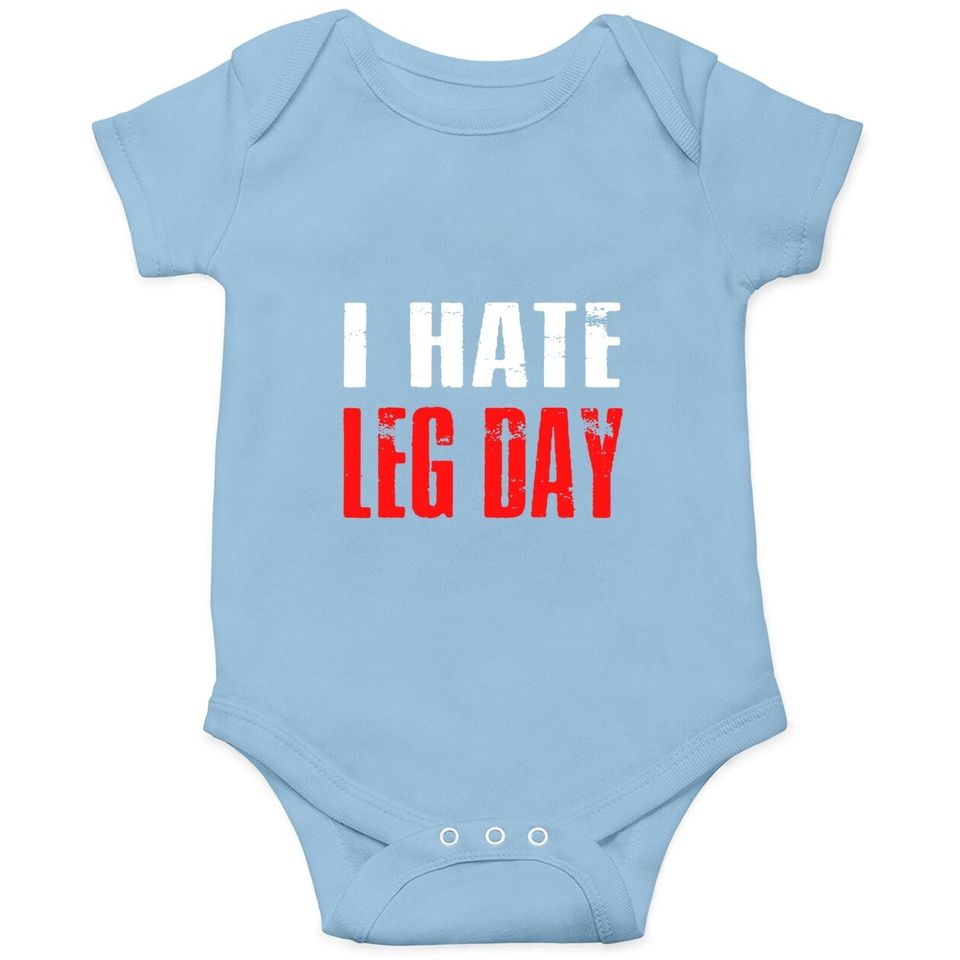 I Hate Leg Day Baby Bodysuit