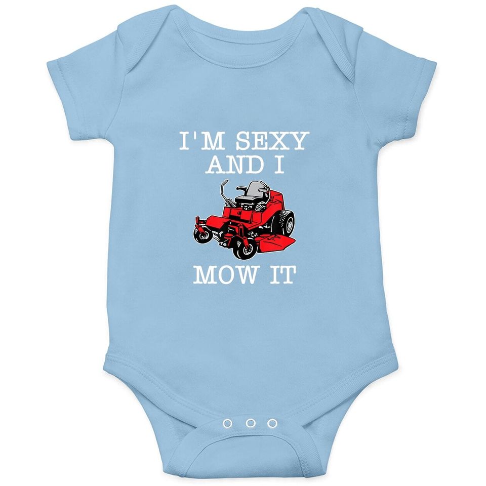 I'm Sexy And I Mow It Landscaping Baby Bodysuit