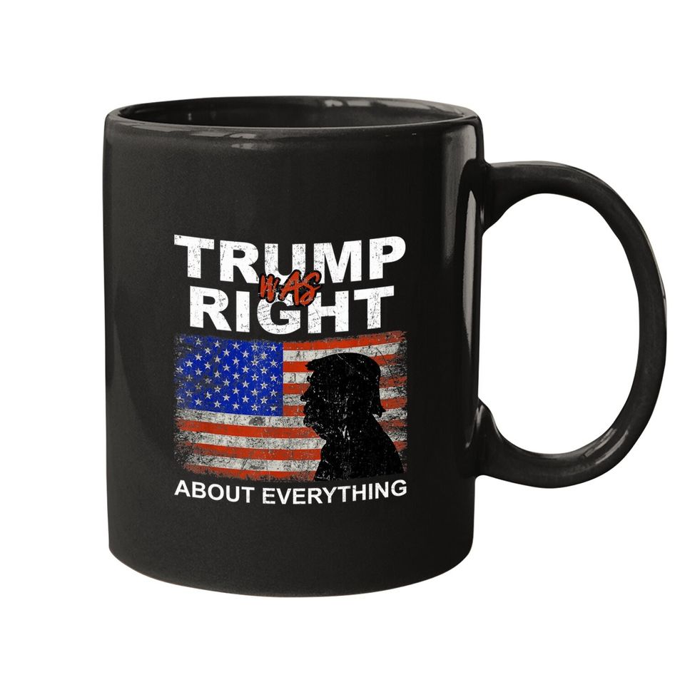 Trump Was Right About Everything Pro American Patriot Mugs