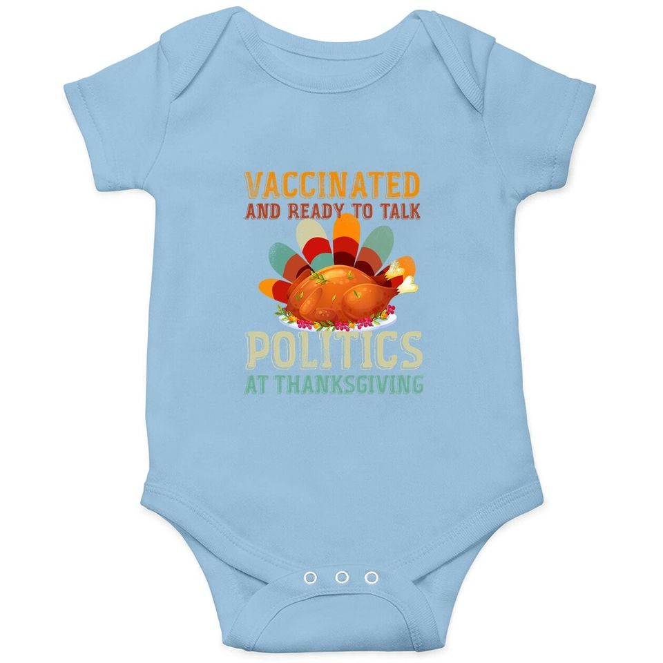 Vaccinated And Ready To Talk Politics At Thanksgiving Baby Bodysuit