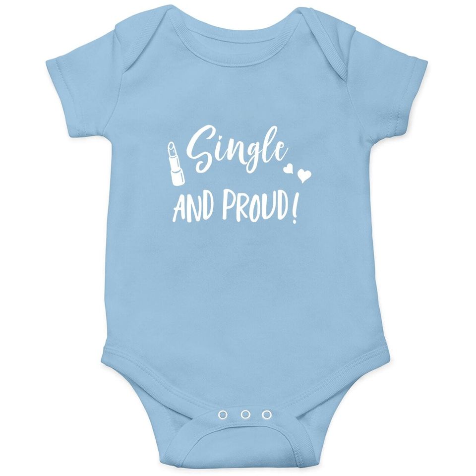 Single And Proud Baby Bodysuit