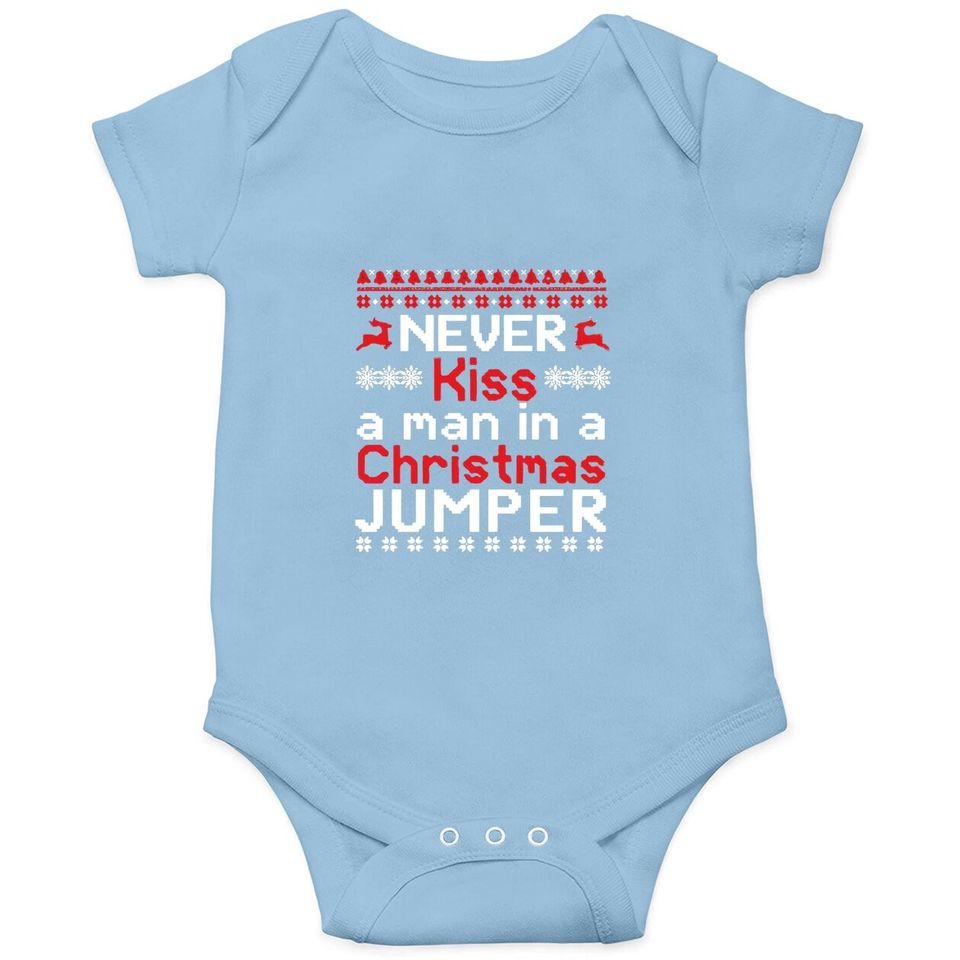 Never Kiss A Man In A Christmas Jumper Baby Bodysuit