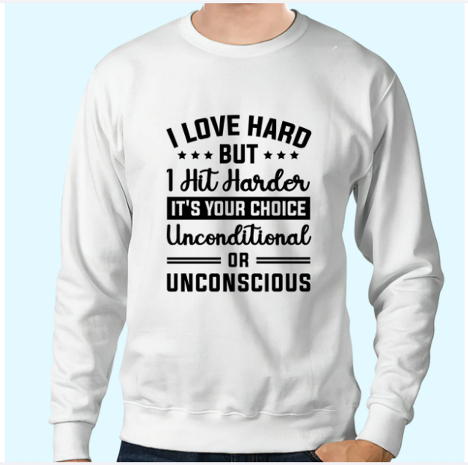 I Love Hard But I Hit Harder Sweatshirts