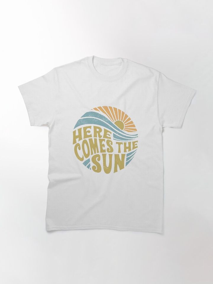 here comes the sun Classic T-Shirt