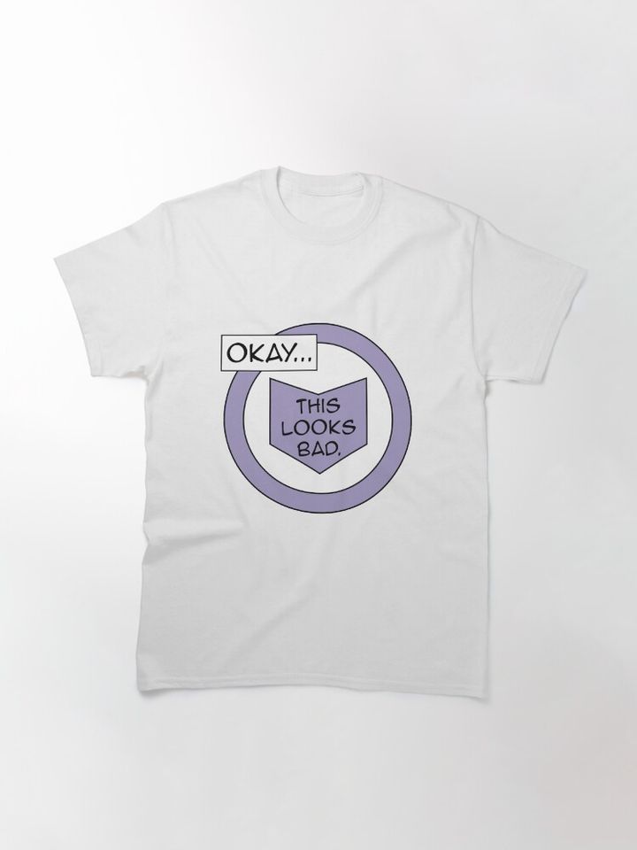 Okay... This looks bad - Hawkeye Classic T-Shirt