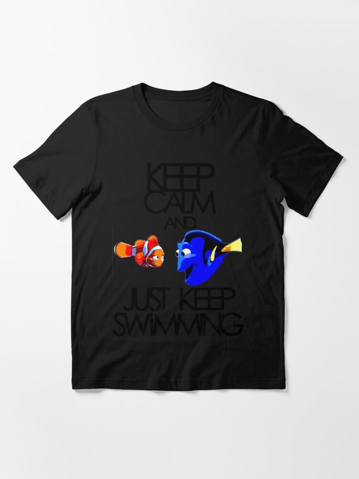 Keep Calm and Just Keep Swimming Essential T-Shirt