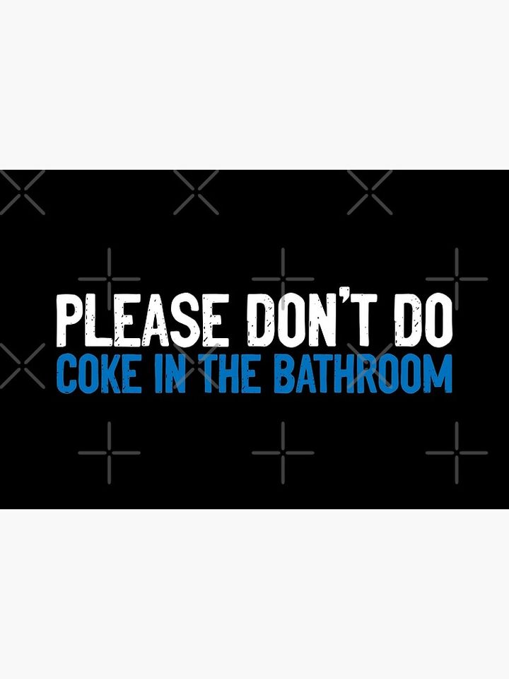 Please Don't Do Coke In The Bathroom Sarcastic Bath Mat