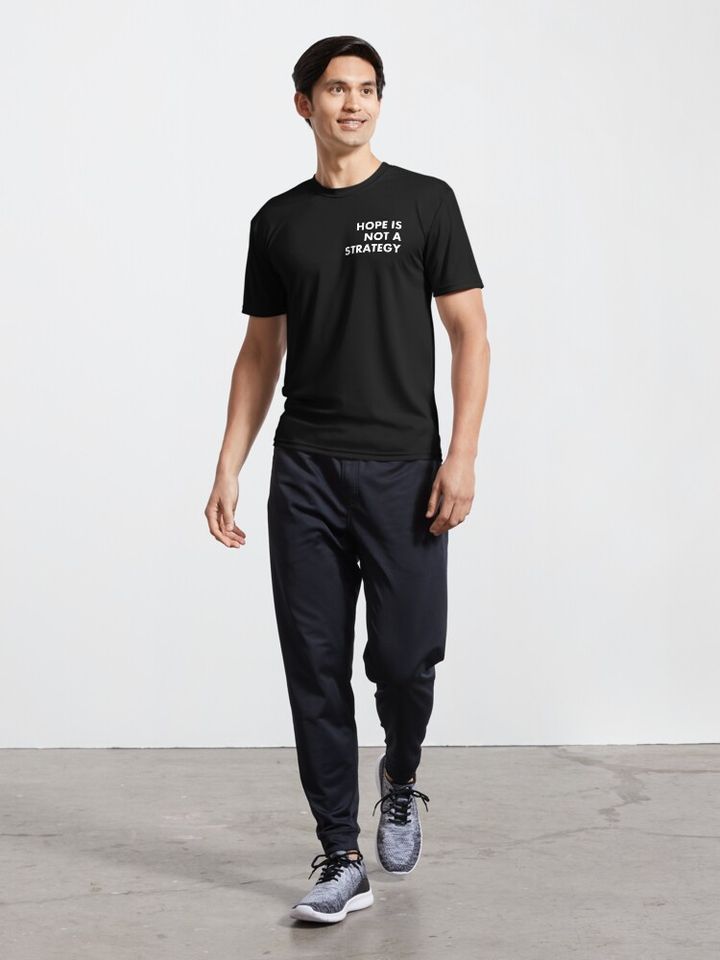 Hope Is Not A Strategy Active T-Shirt