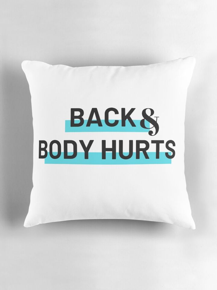 Back and body hurts Pillow