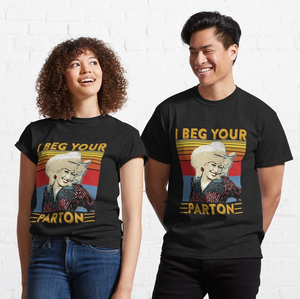 I Beg Your Parton retro Classic T-Shirt