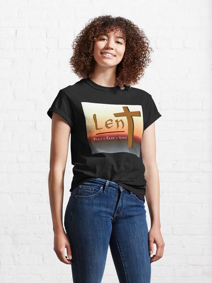 Lent - Pray Fast Give Classic T-Shirt