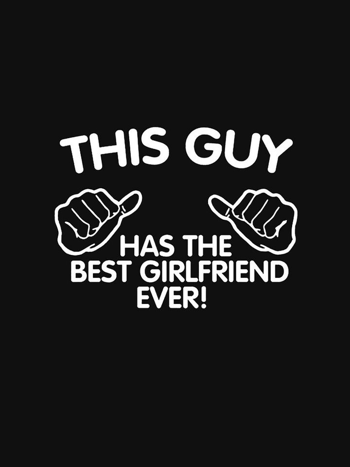 This Guy Has the Best Girlfriend Ever T-Shirt