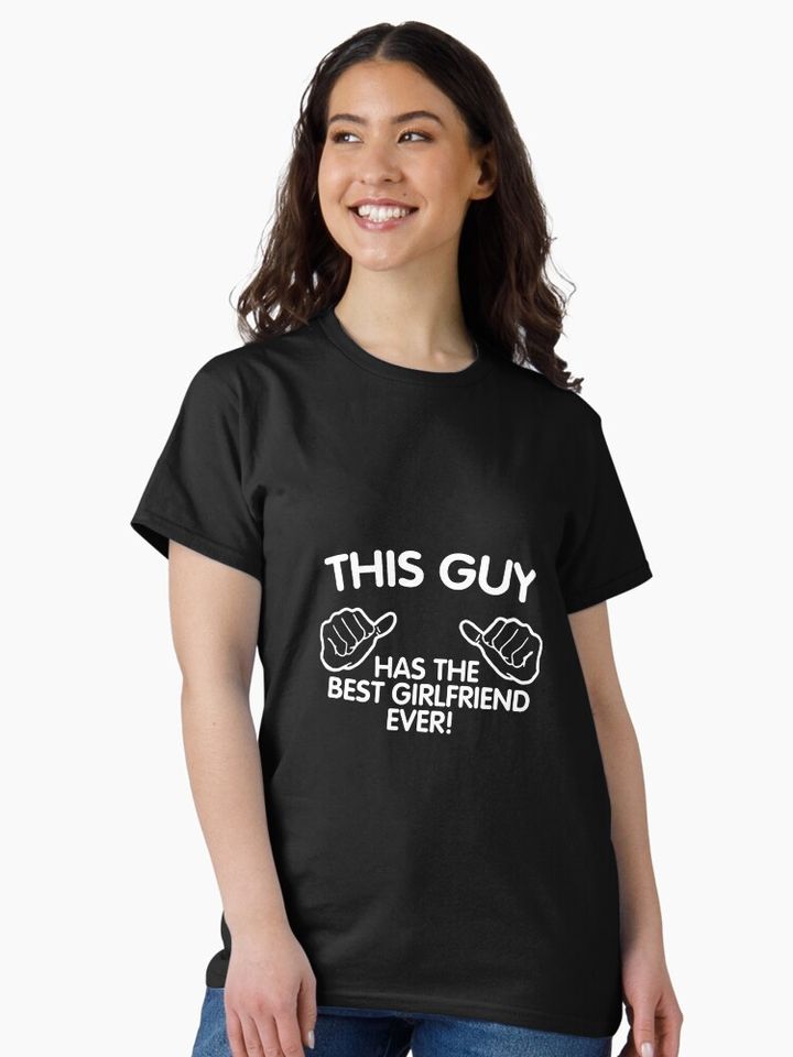This Guy Has the Best Girlfriend Ever T-Shirt