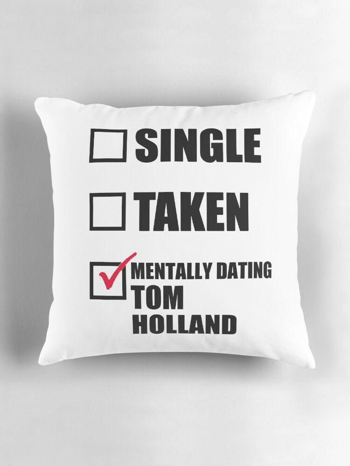 Mentally Dating Tom Holland Pillow