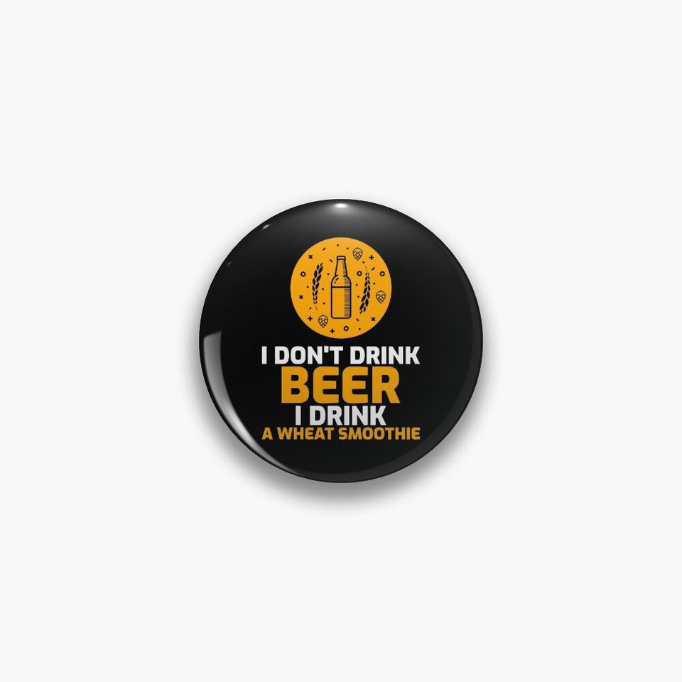 I don't drink beer I drink a wheat smoothie Pin