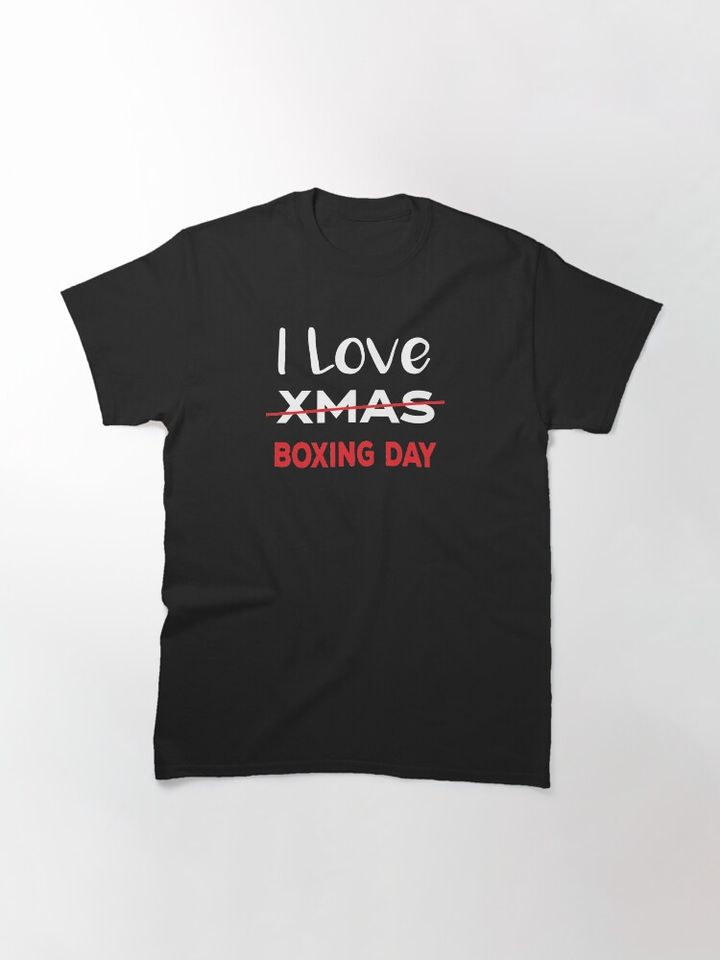I Love Xmas Boxing Day Classic T-Shirt