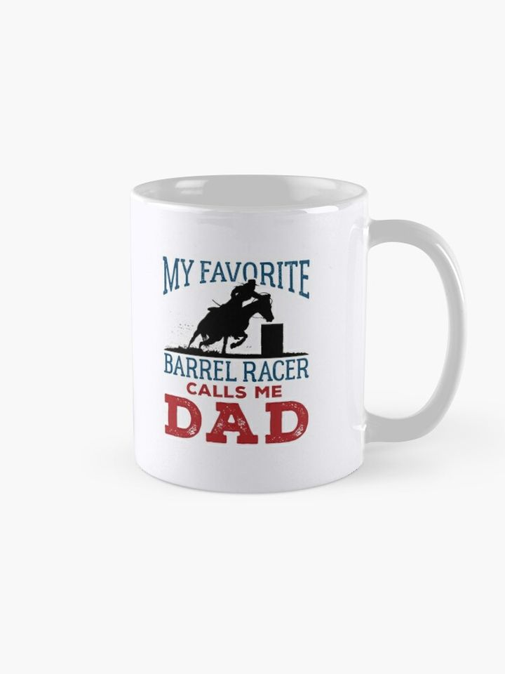 Barrel Racing Dad My Favorite Barrel Racer Calls Me Dad Coffee Mug
