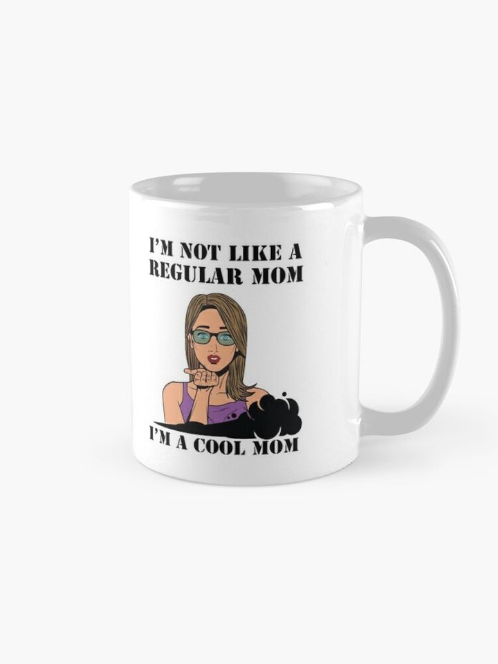 I'm not like a regular mom im a cool mom Coffee Mug