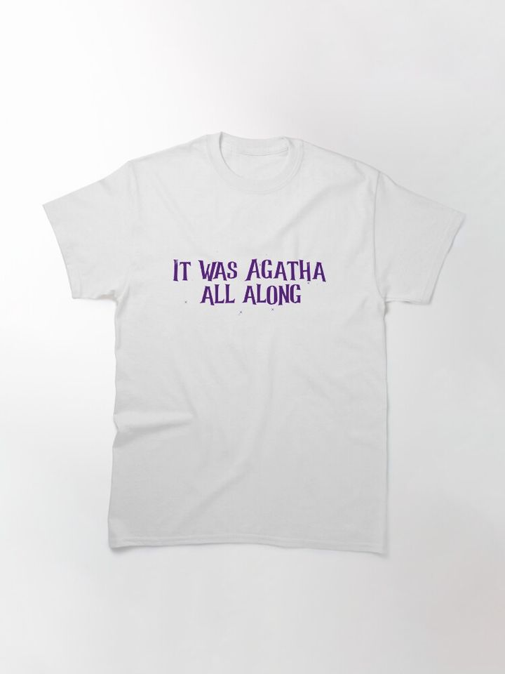 It was Agatha all Along  Classic T-Shirt