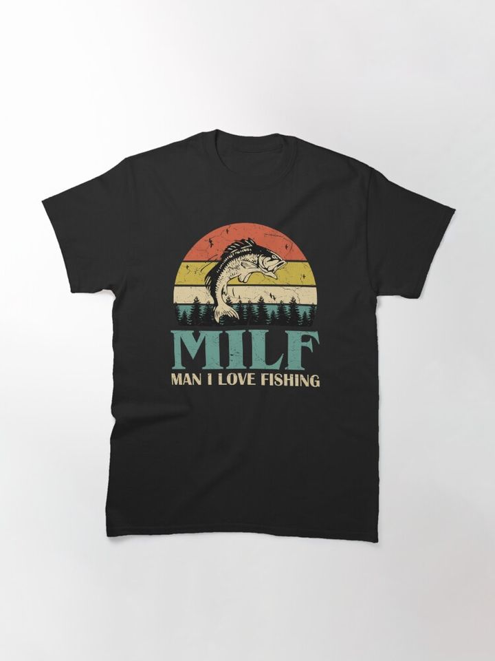 MILF Man I Love Fishing Retro Vintage Sunset Funny Fishing Gift Classic T-Shirt
